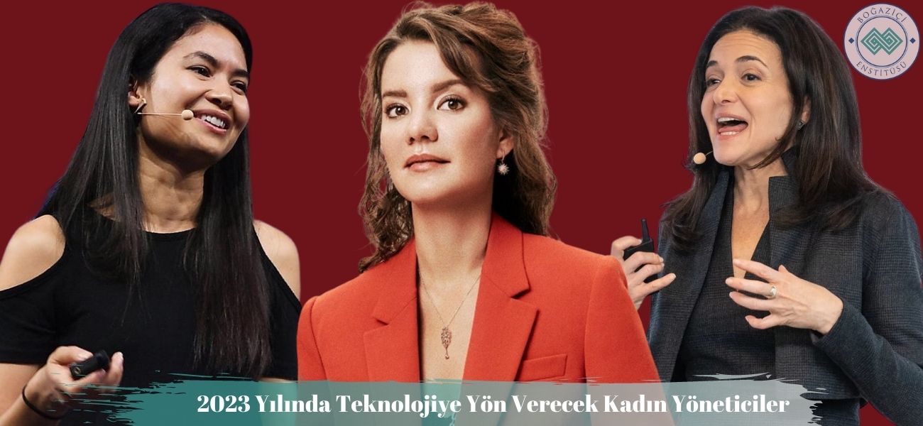 2023 Yılında Teknolojiye Yön Verecek Kadın Yöneticiler 2023 Yılında Teknolojiye Yön Verecek Kadın Yöneticiler