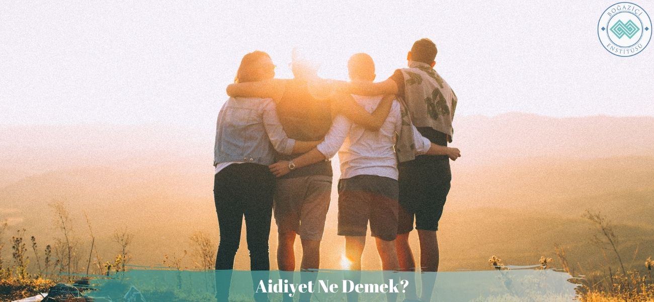 Aidiyet Ne Demek? Aidiyet Ne Demek?