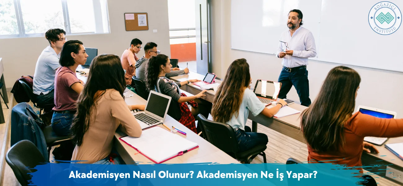 Akademisyen Nasıl Olunur? Akademisyen Ne İş Yapar? Akademisyen Nasıl Olunur? Akademisyen Ne İş Yapar?