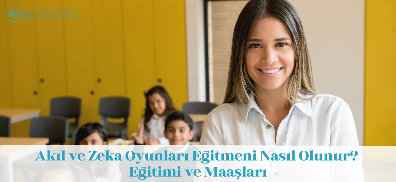 Akıl ve Zeka Oyunları Eğitmeni Nasıl Olunur? Eğitimi ve Maaşları