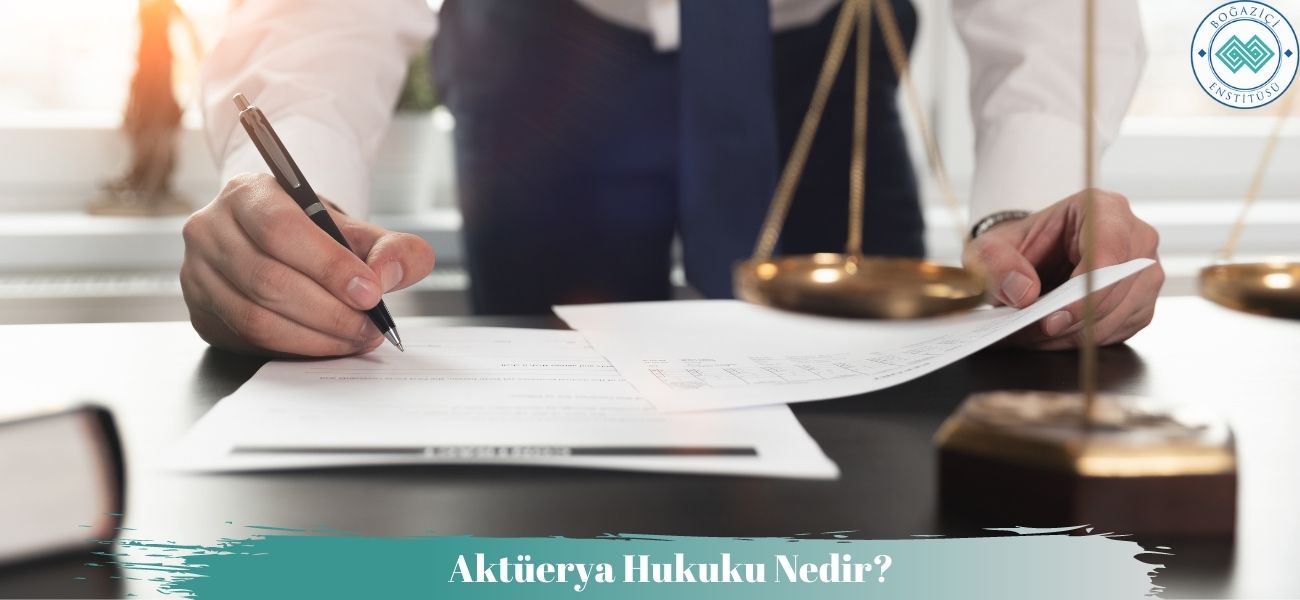 Aktüerya Hukuku Nedir? Aktüerya Hukuku Nedir?