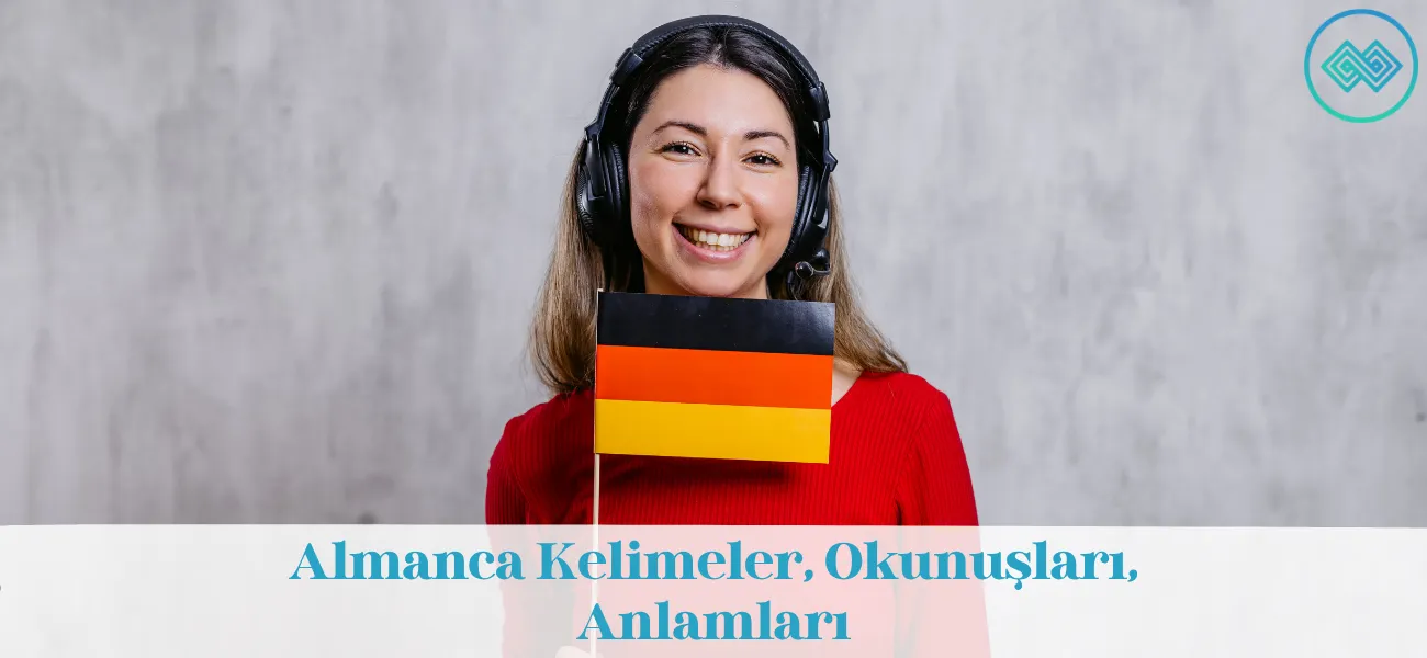 Almanca Kelimeler, Okunuşları ve Anlamları