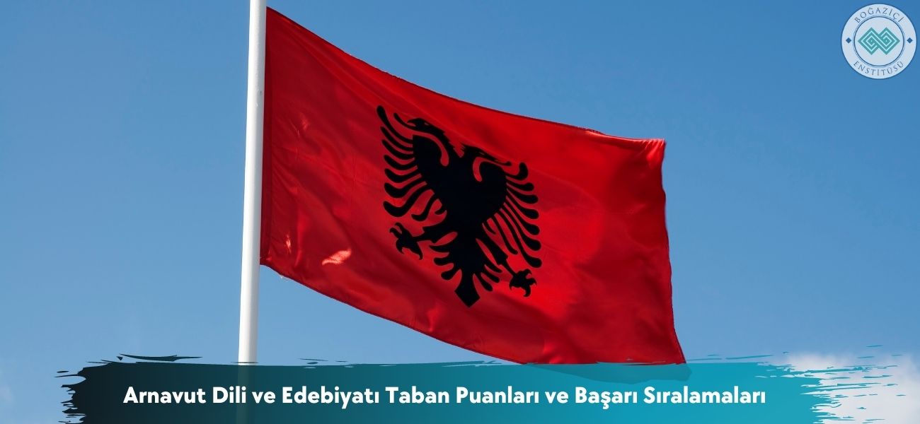 Arnavut Dili ve Edebiyatı 2025 Taban Puanları ve Sıralamaları Arnavut Dili ve Edebiyatı 2025 Taban Puanları ve Sıralamaları