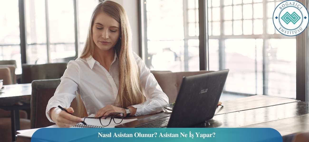 Nasıl Asistan Olunur? Asistan Ne İş Yapar? Nasıl Asistan Olunur? Asistan Ne İş Yapar?