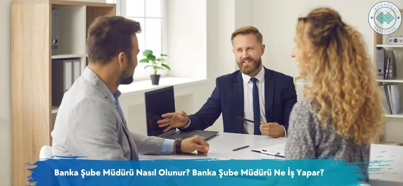 Banka Şube Müdürü Nasıl Olunur? Banka Şube Müdürü Ne İş Yapar? Banka Şube Müdürü Nasıl Olunur? Banka Şube Müdürü Ne İş Yapar?
