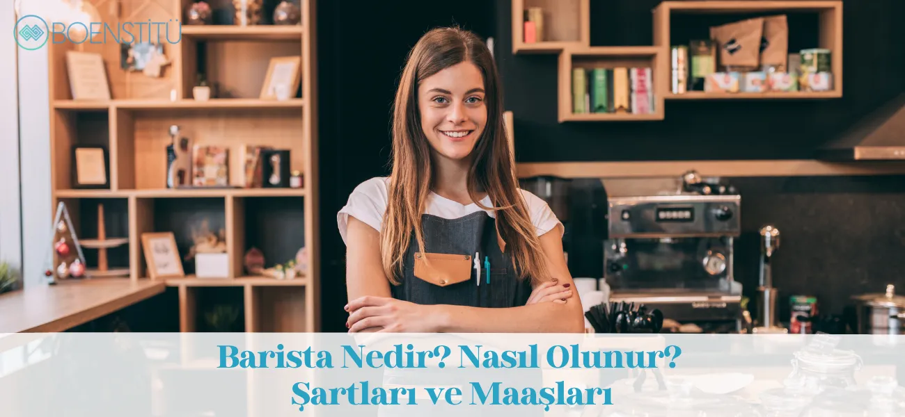 Barista Nedir? Nasıl Olunur? Şartları ve Maaşları