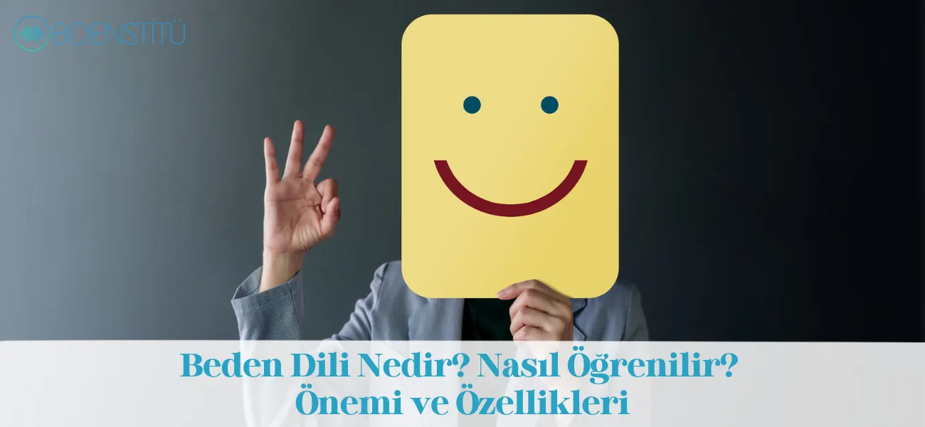 Beden Dili Nedir? Nasıl Öğrenilir? Önemi ve Özellikleri