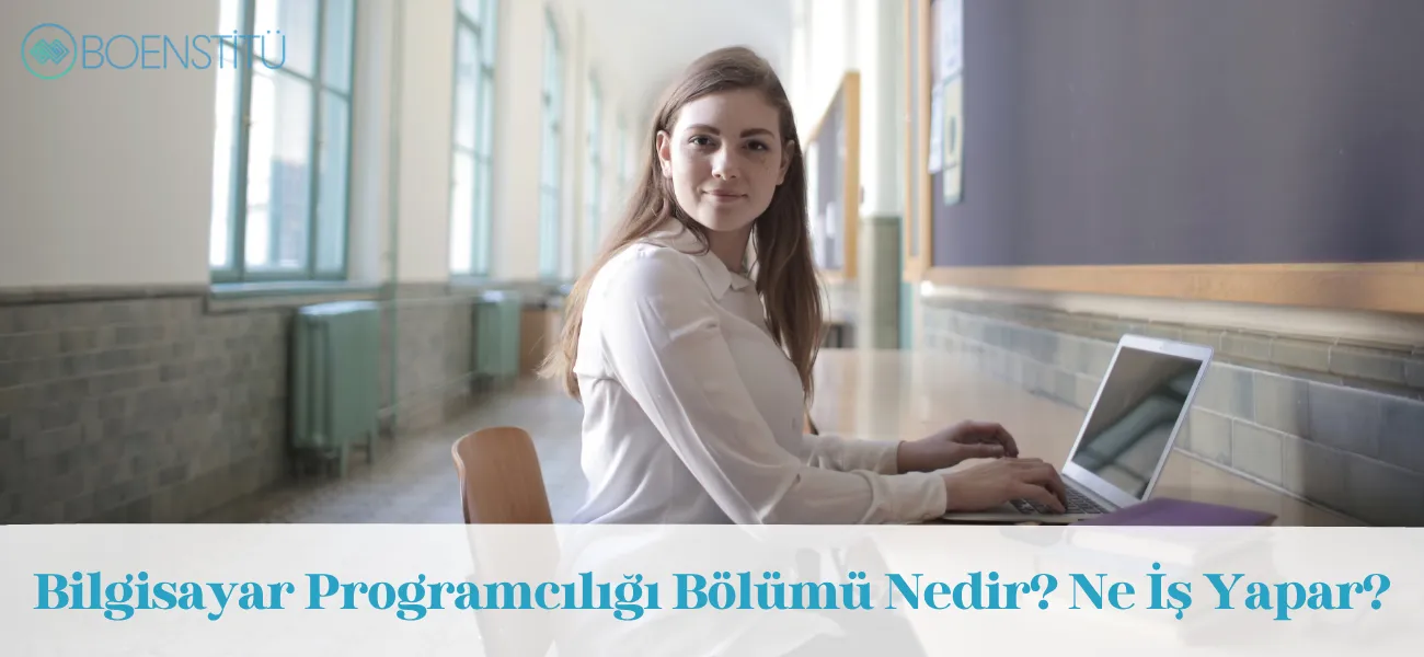 Bilgisayar Programcılığı Bölümü Nedir? Ne İş Yapar?