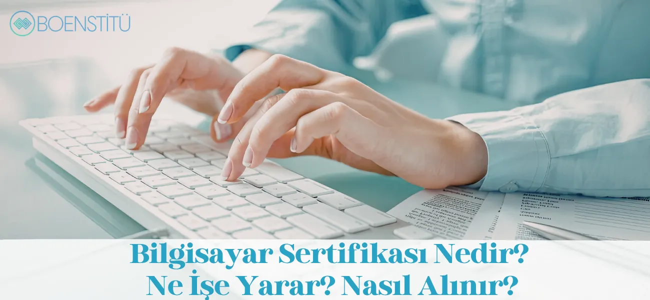 Bilgisayar Sertifikası Nedir? Ne İşe Yarar? Nasıl Alınır?