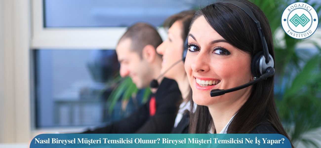 Nasıl Bireysel Müşteri Temsilcisi Olunur? Bireysel Müşteri Temsilcisi Ne İş Yapar? Nasıl Bireysel Müşteri Temsilcisi Olunur? Bireysel Müşteri Temsilcisi Ne İş Yapar?