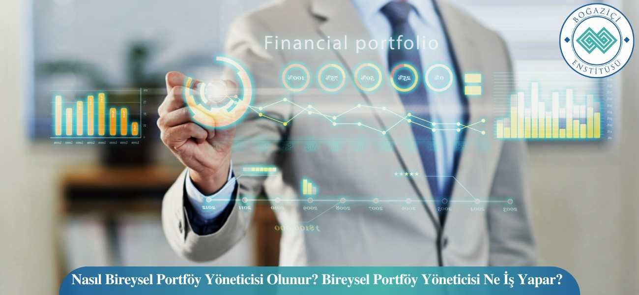 Nasıl Bireysel Portföy Yöneticisi Olunur? Bireysel Portföy Yöneticisi Ne İş Yapar? Nasıl Bireysel Portföy Yöneticisi Olunur? Bireysel Portföy Yöneticisi Ne İş Yapar?