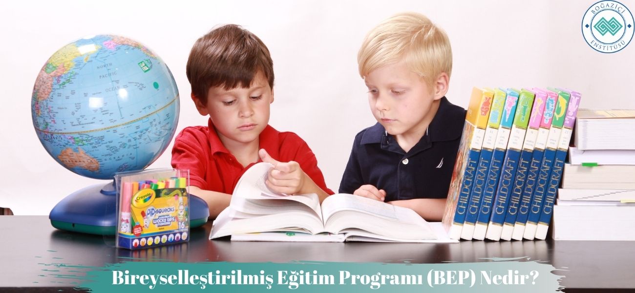 Bireyselleştirilmiş Eğitim Programı (BEP) Nedir? Bireyselleştirilmiş Eğitim Programı (BEP) Nedir?