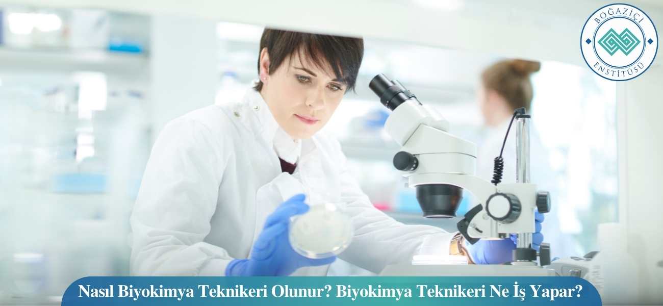 Nasıl Biyokimya Teknikeri Olunur? Biyokimya Teknikeri Ne İş Yapar? Nasıl Biyokimya Teknikeri Olunur? Biyokimya Teknikeri Ne İş Yapar?