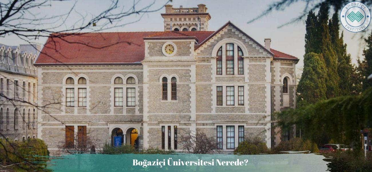 Boğaziçi Üniversitesi Nerede? Kuzey-Güney Kampüse Nasıl Gidilir? Boğaziçi Üniversitesi Nerede? Kuzey-Güney Kampüse Nasıl Gidilir?