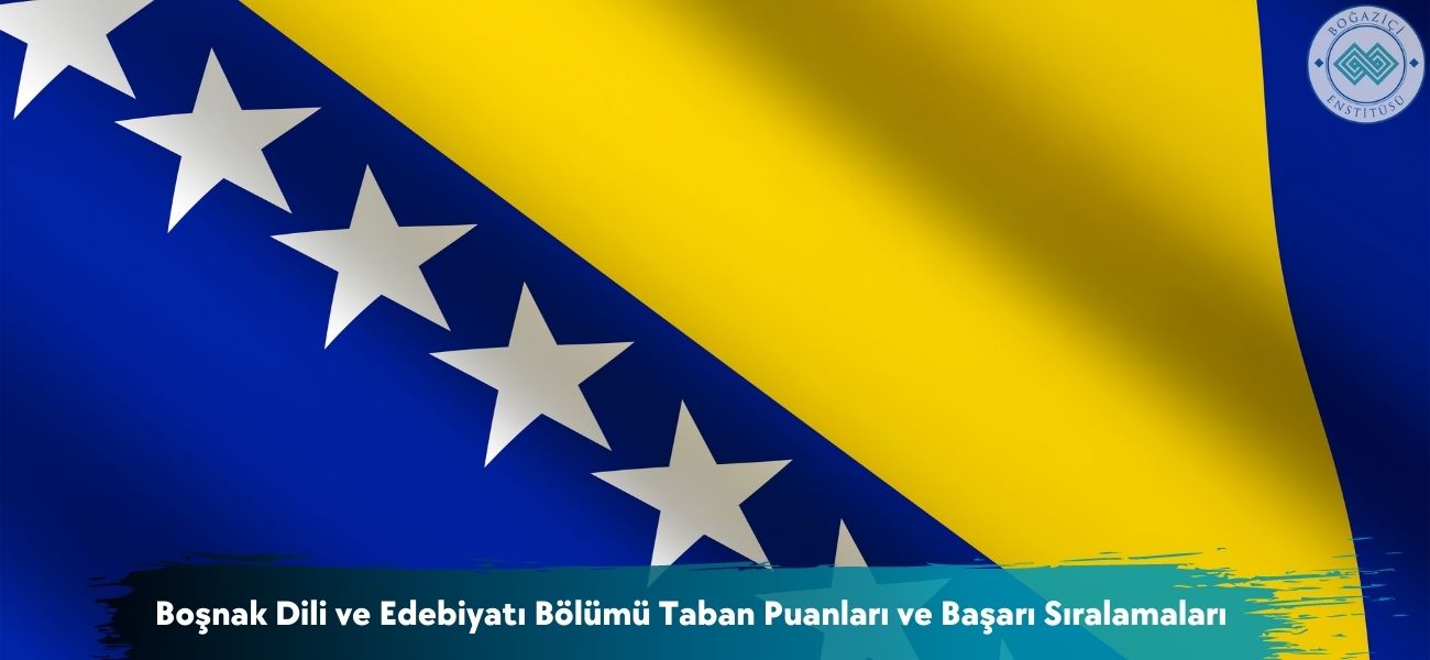 Boşnak Dili ve Edebiyatı Bölümü 2025 Taban Puanları ve Sıralaması Boşnak Dili ve Edebiyatı Bölümü 2025 Taban Puanları ve Sıralaması