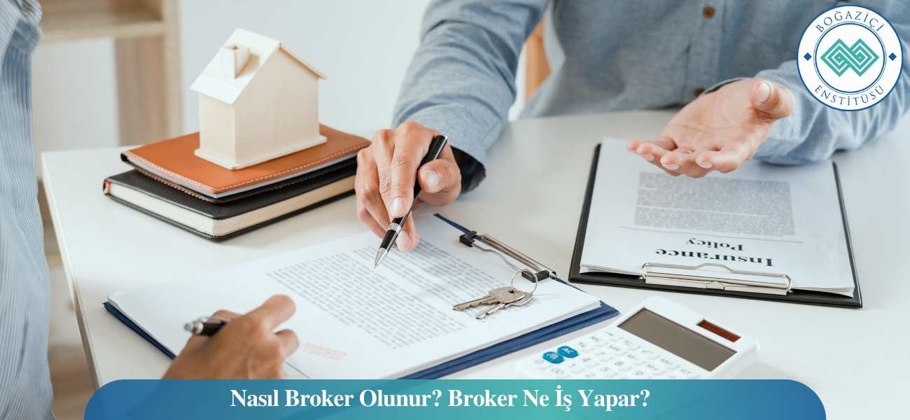 Nasıl Broker Olunur? Broker Ne İş Yapar? Nasıl Broker Olunur? Broker Ne İş Yapar?