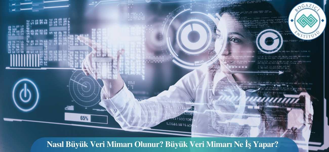 Nasıl Büyük Veri Mimarı Olunur? Büyük Veri Mimarı Ne İş Yapar? Nasıl Büyük Veri Mimarı Olunur? Büyük Veri Mimarı Ne İş Yapar?