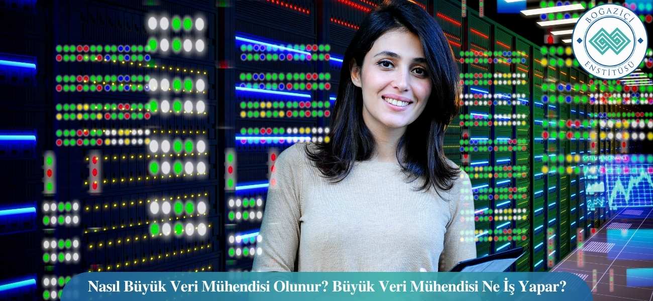Nasıl Büyük Veri Mühendisi Olunur? Büyük Veri Mühendisi Ne İş Yapar? Nasıl Büyük Veri Mühendisi Olunur? Büyük Veri Mühendisi Ne İş Yapar?