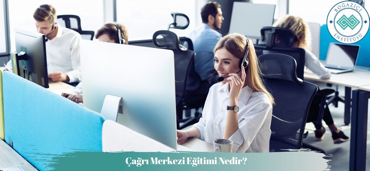 Çağrı Merkezi Eğitimi Nedir? Çağrı Merkezi Eğitimi Nedir?