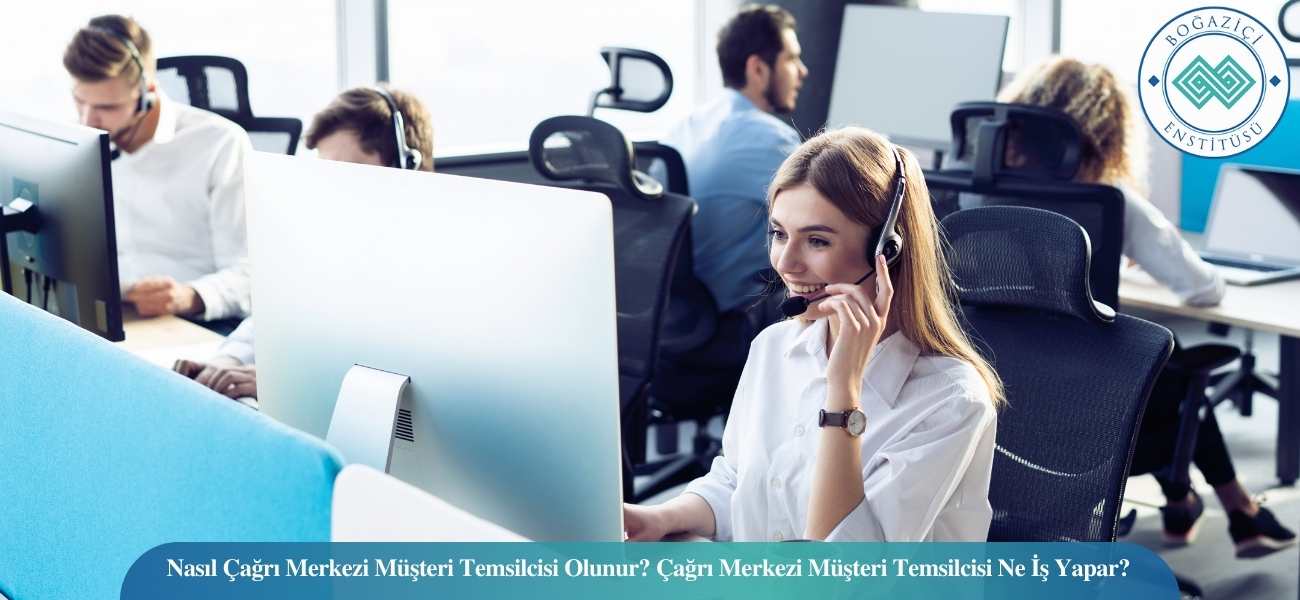 Nasıl Çağrı Merkezi Müşteri Temsilcisi Olunur? Çağrı Merkezi Müşteri Temsilcisi Ne İş Yapar? Nasıl Çağrı Merkezi Müşteri Temsilcisi Olunur? Çağrı Merkezi Müşteri Temsilcisi Ne İş Yapar?