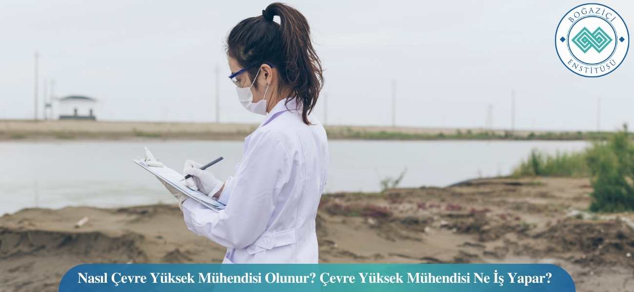 Nasıl Çevre Yüksek Mühendisi Olunur? Çevre Yüksek Mühendisi Ne İş Yapar? Nasıl Çevre Yüksek Mühendisi Olunur? Çevre Yüksek Mühendisi Ne İş Yapar?