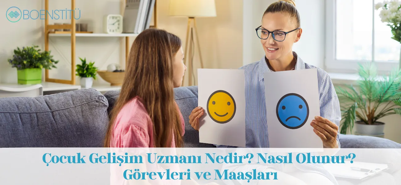 Çocuk Gelişim Uzmanı Nedir? Nasıl Olunur? Görevleri ve Maaşları