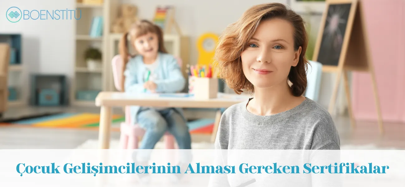 Çocuk Gelişimcilerinin Alması Gereken Sertifikalar
