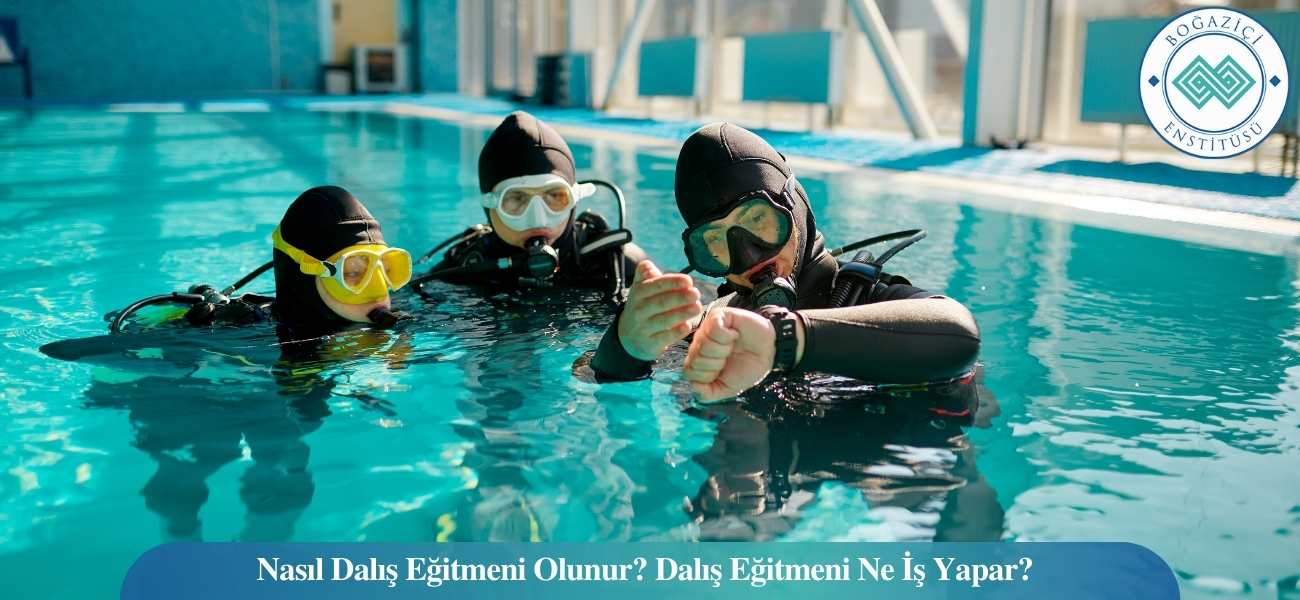 Nasıl Dalış Eğitmeni Olunur? Dalış Eğitmeni Ne İş Yapar? Nasıl Dalış Eğitmeni Olunur? Dalış Eğitmeni Ne İş Yapar?