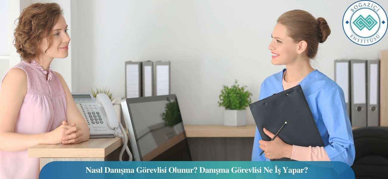 Nasıl Danışma Görevlisi Olunur? Danışma Görevlisi Ne İş Yapar? Nasıl Danışma Görevlisi Olunur? Danışma Görevlisi Ne İş Yapar?