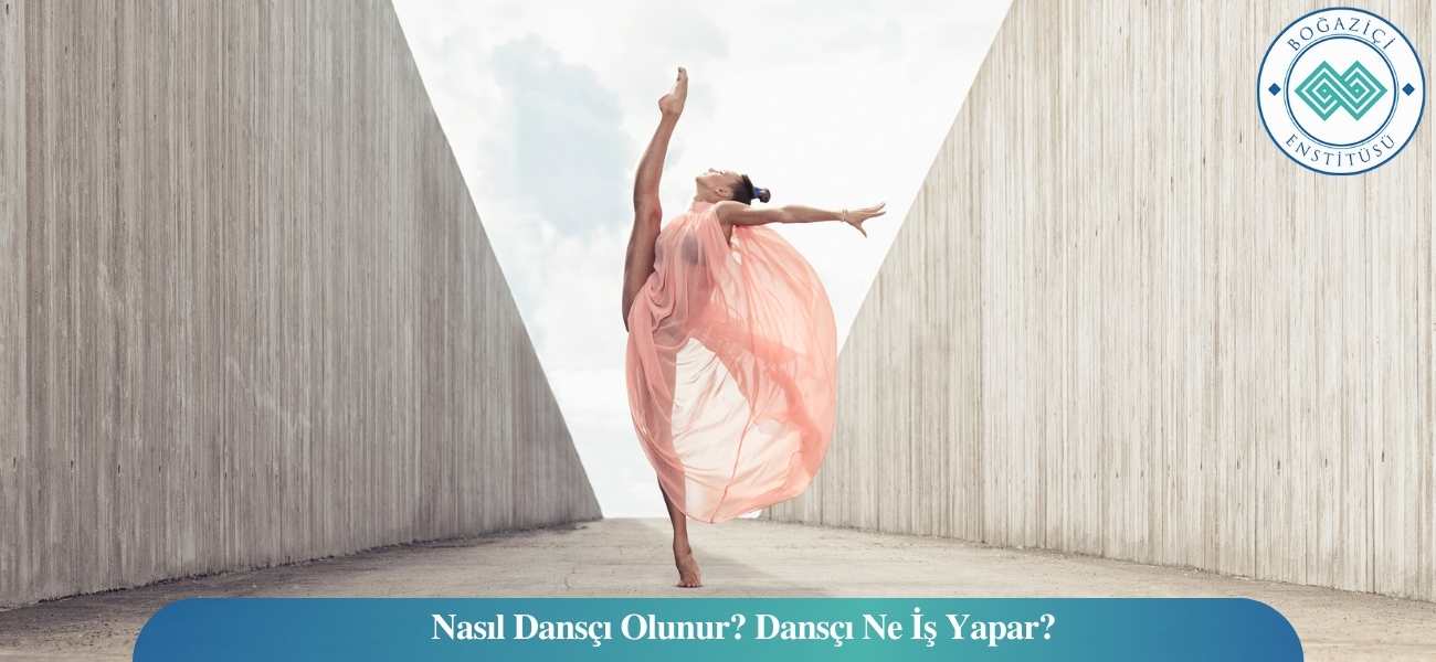 Nasıl Dansçı Olunur? Dansçı Ne İş Yapar? Nasıl Dansçı Olunur? Dansçı Ne İş Yapar?