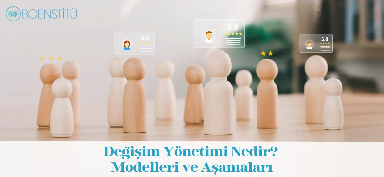 Değişim Yönetimi Nedir? Modelleri ve Aşamaları