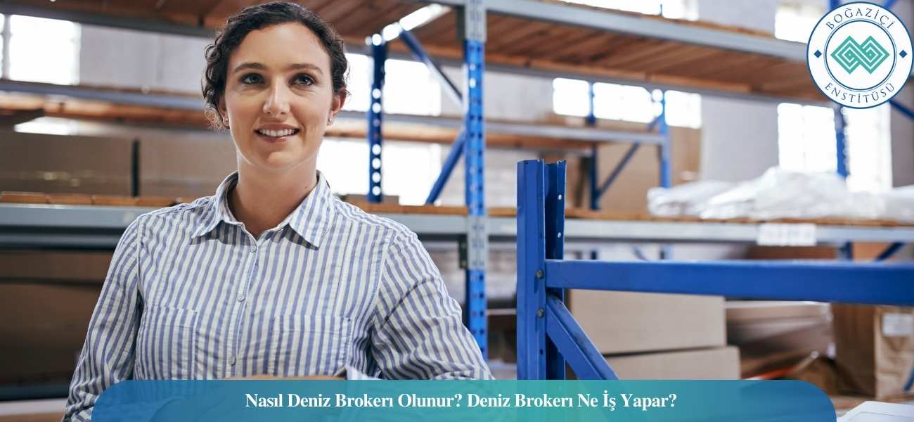 Nasıl Deniz Brokeri Olunur? Deniz Brokeri Ne İş Yapar? Nasıl Deniz Brokeri Olunur? Deniz Brokeri Ne İş Yapar?