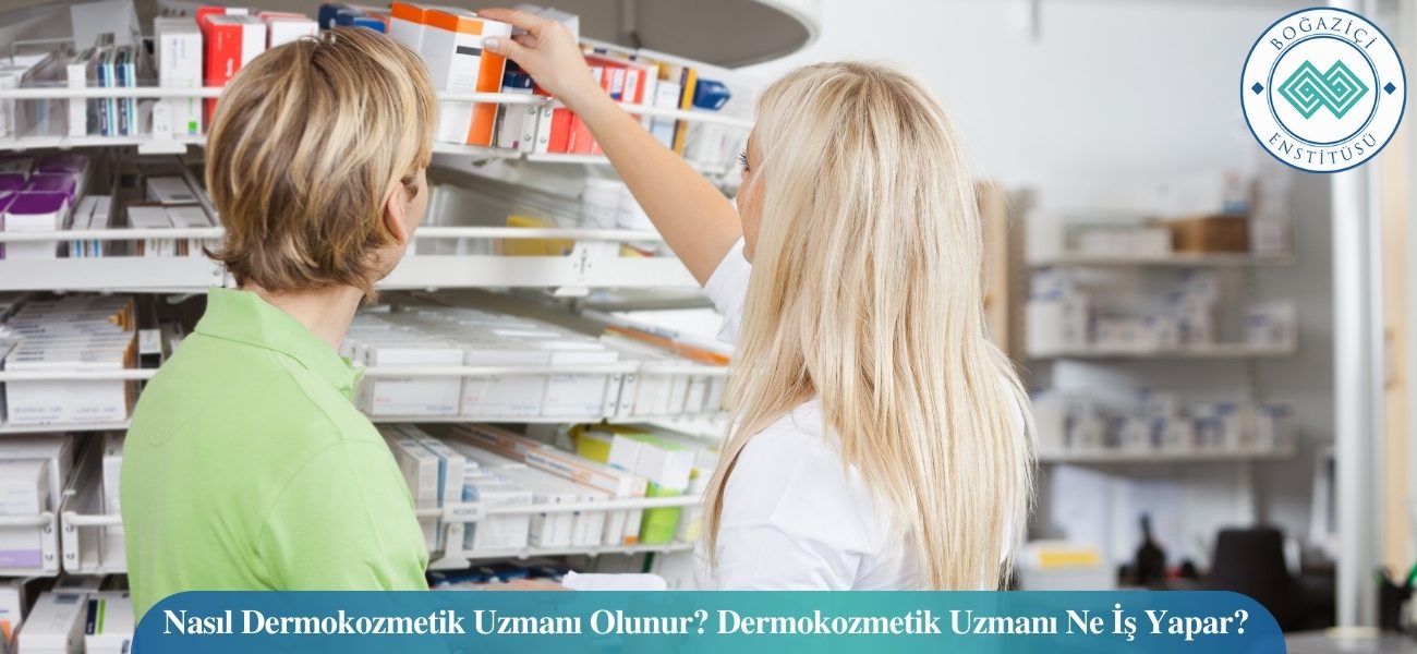 Nasıl Dermokozmetik Uzmanı Olunur? Dermokozmetik Uzmanı Ne İş Yapar? Nasıl Dermokozmetik Uzmanı Olunur? Dermokozmetik Uzmanı Ne İş Yapar?