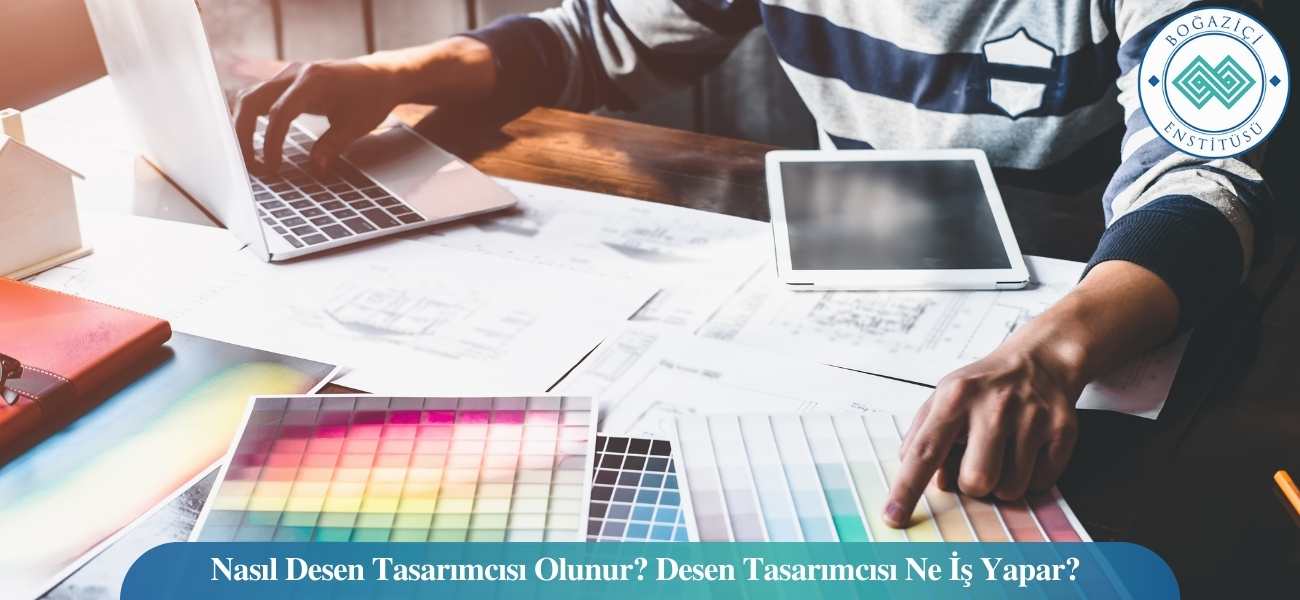 Nasıl Desen Tasarımcısı Olunur? Desen Tasarımcısı Ne İş Yapar? Nasıl Desen Tasarımcısı Olunur? Desen Tasarımcısı Ne İş Yapar?