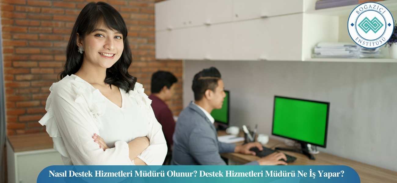 Nasıl Destek Hizmetleri Müdürü Olunur? Destek Hizmetleri Müdürü Ne İş Yapar? Nasıl Destek Hizmetleri Müdürü Olunur? Destek Hizmetleri Müdürü Ne İş Yapar?