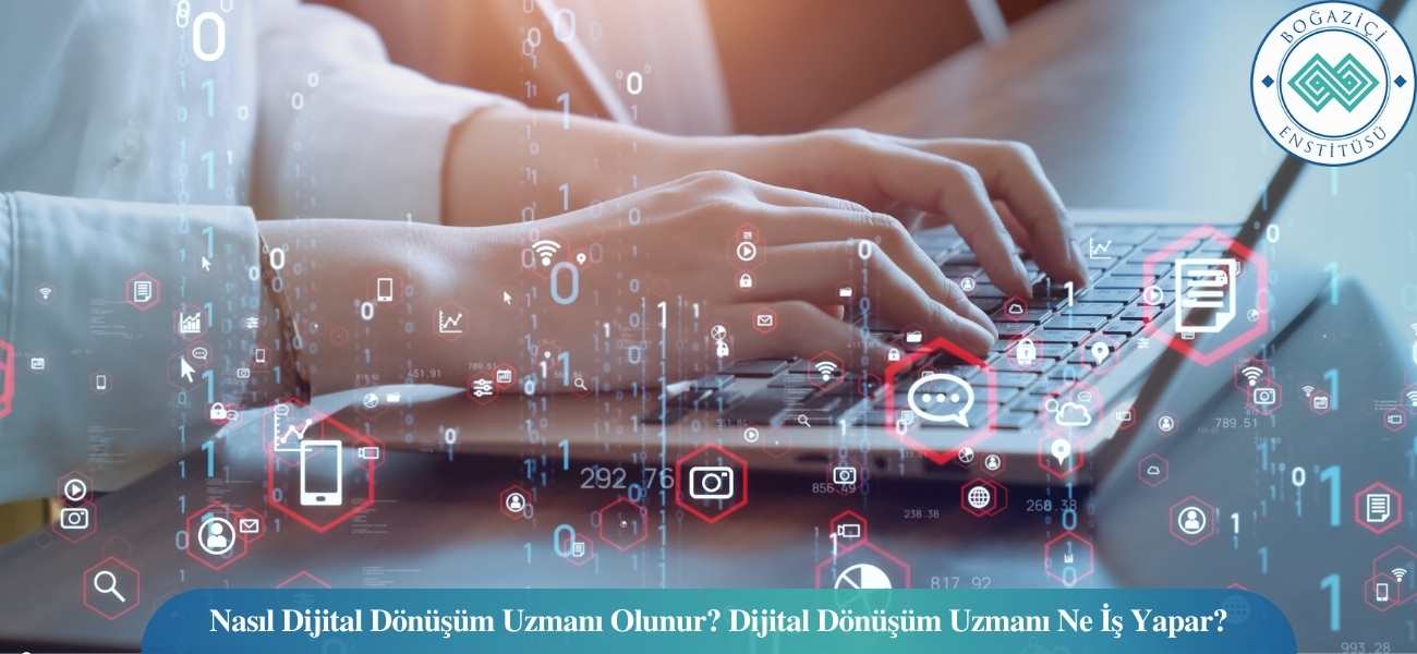 Nasıl Dijital Dönüşüm Uzmanı Olunur? Dijital Dönüşüm Uzmanı Ne İş Yapar? Nasıl Dijital Dönüşüm Uzmanı Olunur? Dijital Dönüşüm Uzmanı Ne İş Yapar?