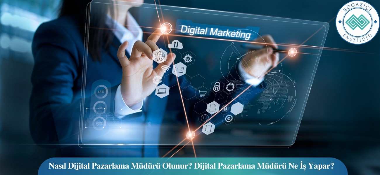 Nasıl Dijital Pazarlama Müdürü Olunur? Dijital Pazarlama Müdürü Ne İş Yapar? Nasıl Dijital Pazarlama Müdürü Olunur? Dijital Pazarlama Müdürü Ne İş Yapar?