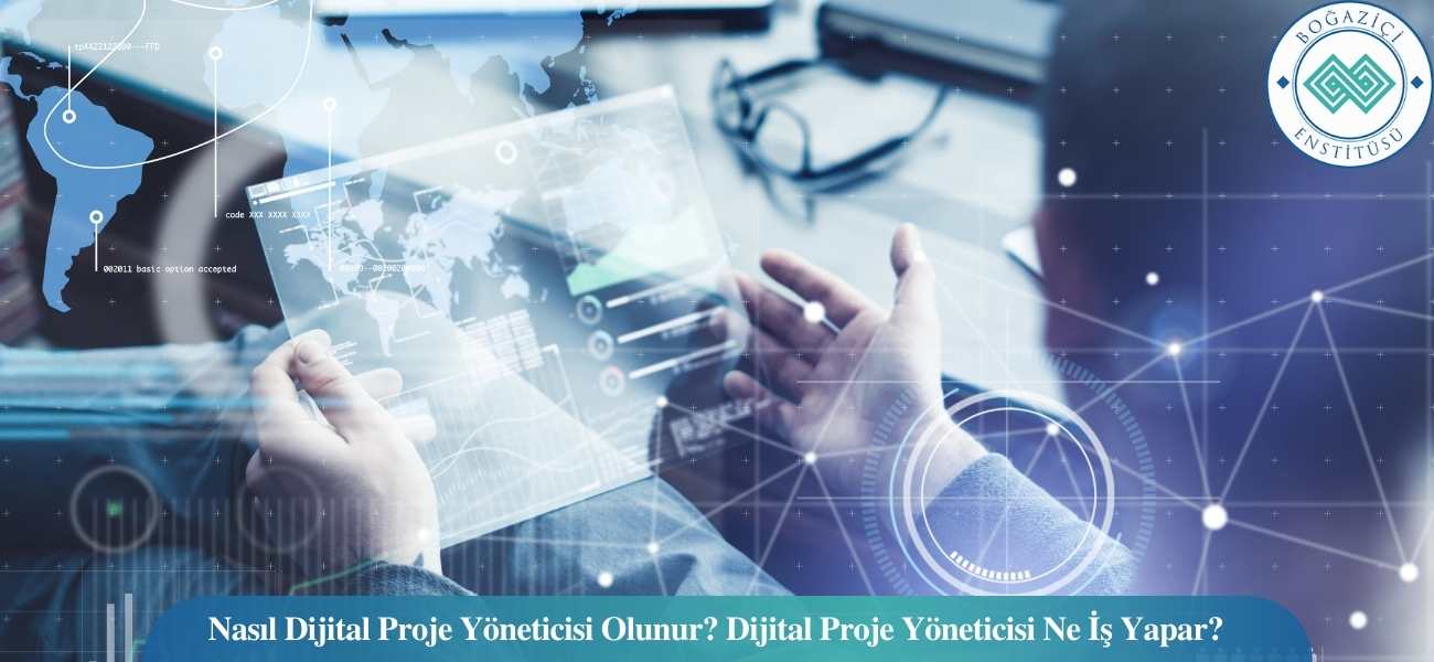 Nasıl Dijital Proje Yöneticisi Olunur? Dijital Proje Yöneticisi Ne İş Yapar? Nasıl Dijital Proje Yöneticisi Olunur? Dijital Proje Yöneticisi Ne İş Yapar?