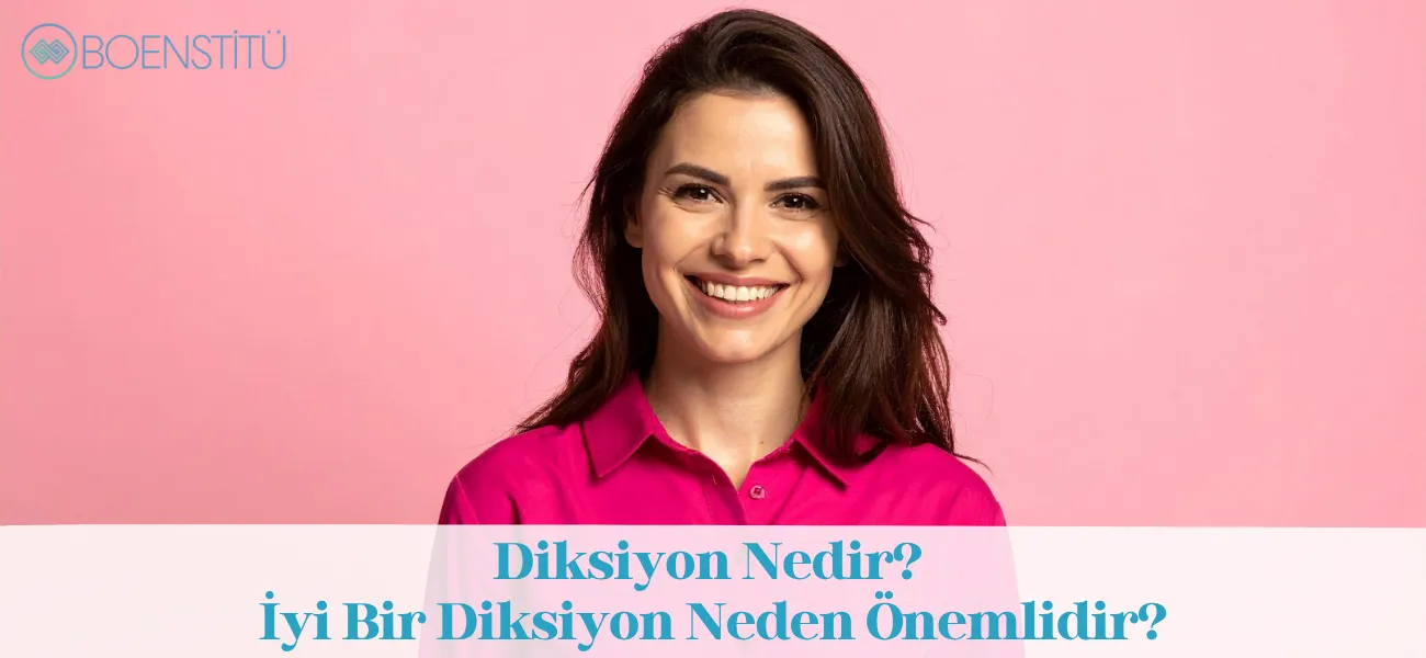Diksiyon Nedir? İyi Bir Diksiyon Neden Önemlidir?
