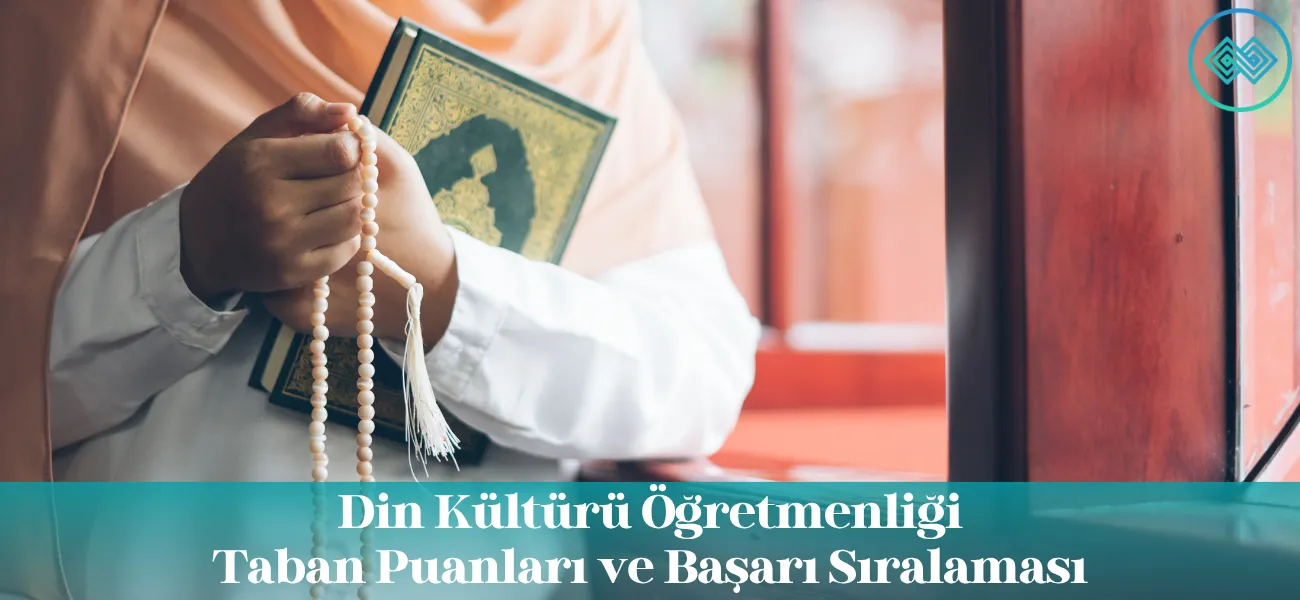 Din Kültürü Öğretmenliği 2025 Taban Puanları ve Başarı Sıralaması