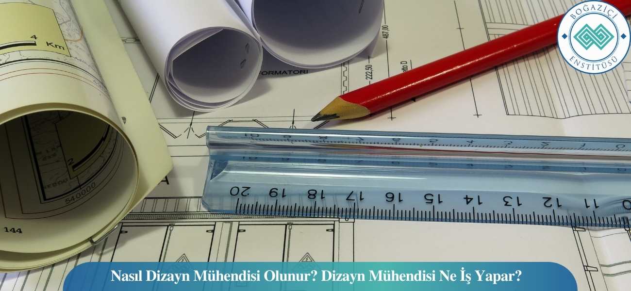 Nasıl Dizayn Mühendisi Olunur? Dizayn Mühendisi Ne İş Yapar? Nasıl Dizayn Mühendisi Olunur? Dizayn Mühendisi Ne İş Yapar?