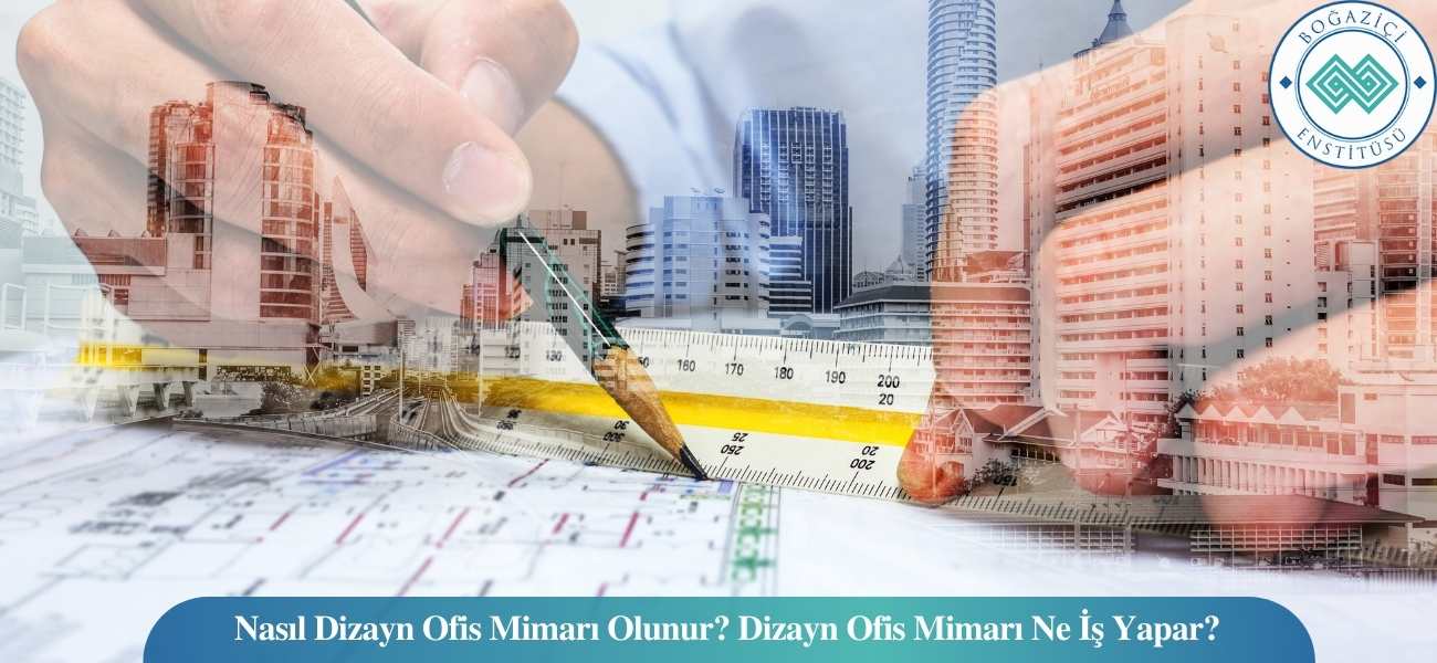 Nasıl Dizayn Ofis Mimarı Olunur? Dizayn Ofis Mimarı Ne İş Yapar? Nasıl Dizayn Ofis Mimarı Olunur? Dizayn Ofis Mimarı Ne İş Yapar?