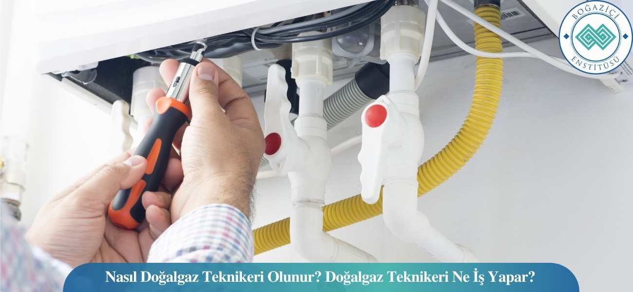 Nasıl Doğalgaz Teknikeri Olunur? Doğalgaz Teknikeri Ne İş Yapar? Nasıl Doğalgaz Teknikeri Olunur? Doğalgaz Teknikeri Ne İş Yapar?