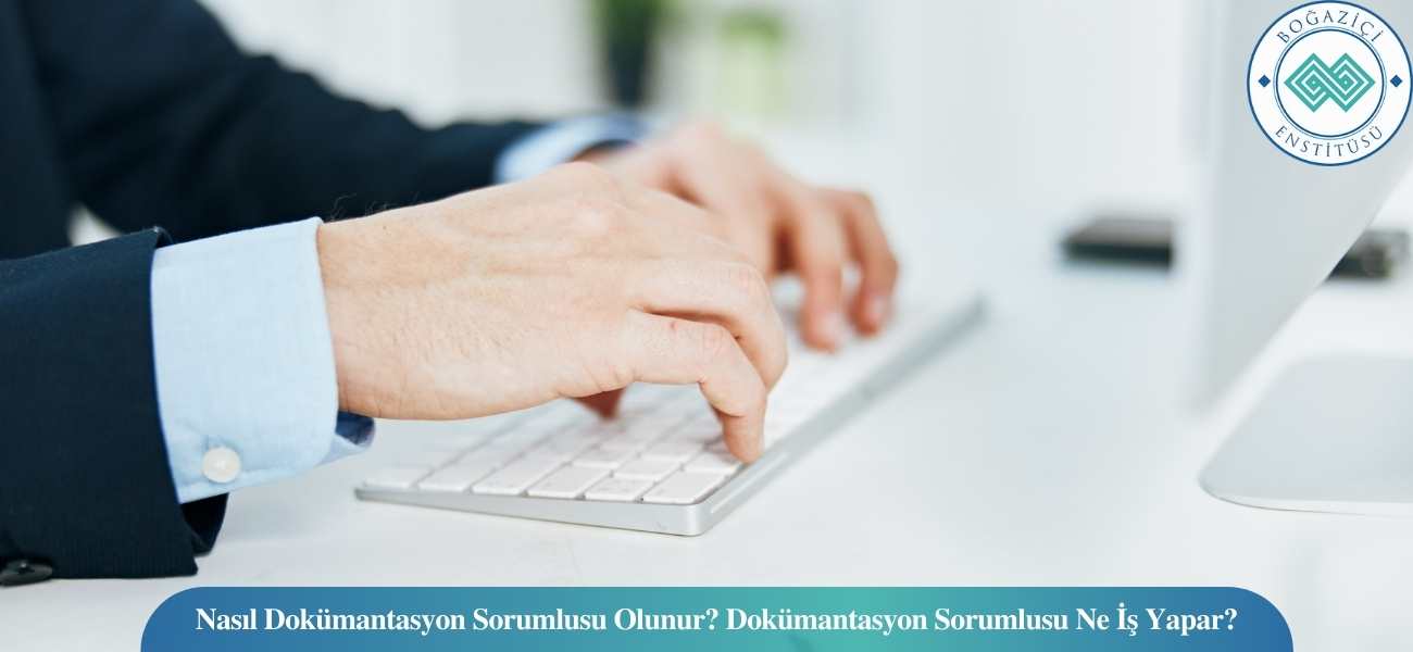Nasıl Dokümantasyon Sorumlusu Olunur? Dokümantasyon Sorumlusu Ne İş Yapar? Nasıl Dokümantasyon Sorumlusu Olunur? Dokümantasyon Sorumlusu Ne İş Yapar?