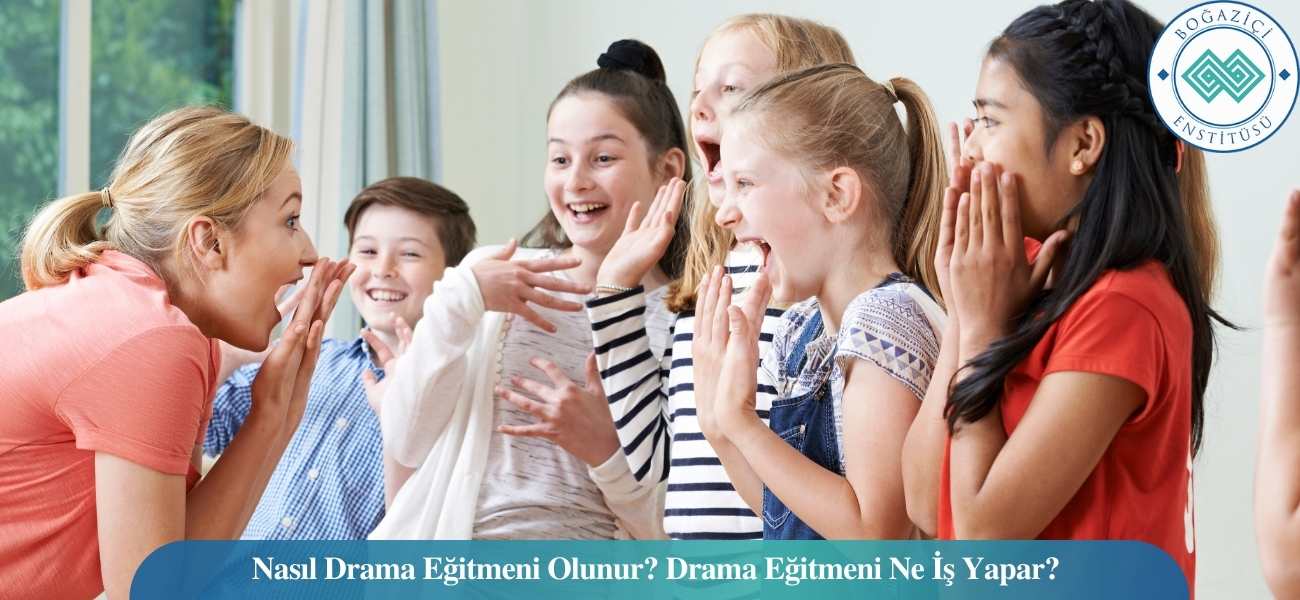 Nasıl Drama Eğitmeni Olunur? Drama Eğitmeni Ne İş Yapar? Nasıl Drama Eğitmeni Olunur? Drama Eğitmeni Ne İş Yapar?
