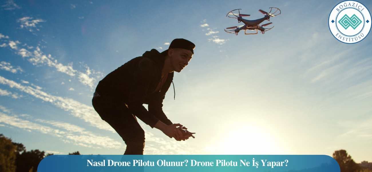 Nasıl Drone Pilotu/İHA Pilotu Olunur? Drone Pilotu/İHA Pilotu Ne İş Yapar? Nasıl Drone Pilotu/İHA Pilotu Olunur? Drone Pilotu/İHA Pilotu Ne İş Yapar?