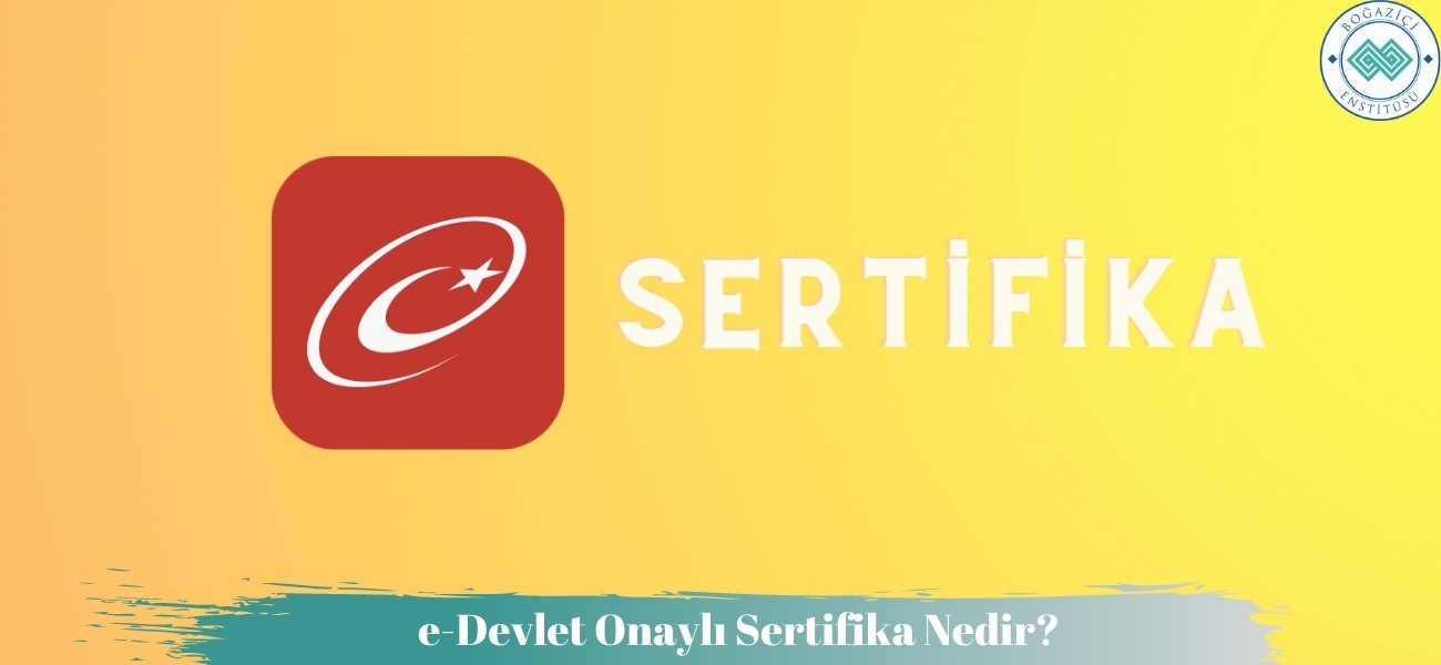 e-Devlet Onaylı Sertifika Nedir? Ne İşe Yarar? e-Devlet Onaylı Sertifika Nedir? Ne İşe Yarar?