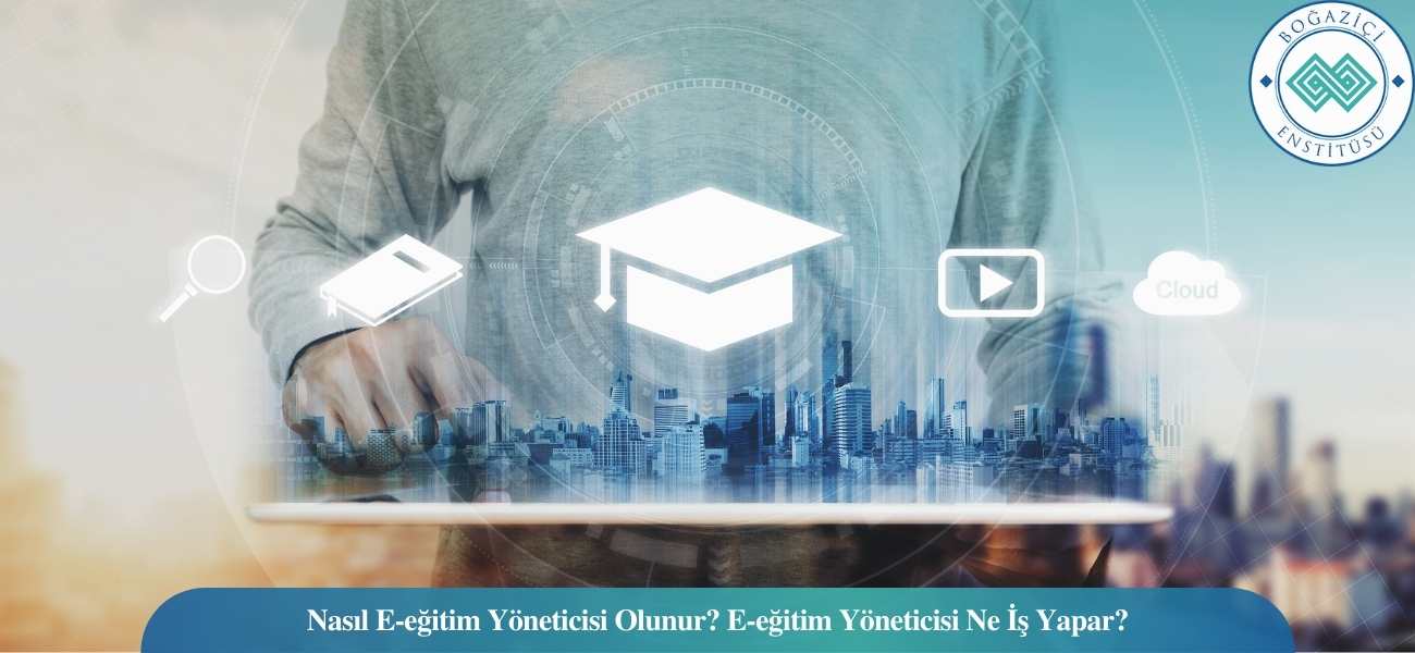 Nasıl E-eğitim Yöneticisi Olunur? E-eğitim Yöneticisi Ne İş Yapar? Nasıl E-eğitim Yöneticisi Olunur? E-eğitim Yöneticisi Ne İş Yapar?