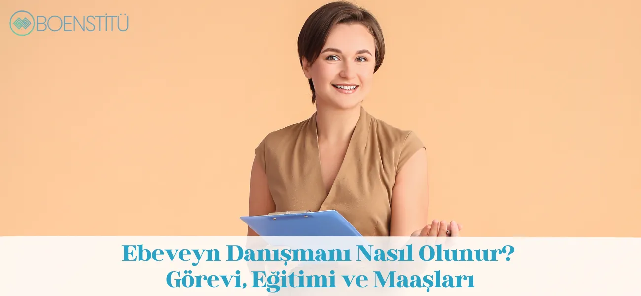 Ebeveyn Danışmanı Nasıl Olunur? Görevi, Eğitimi ve Maaşları