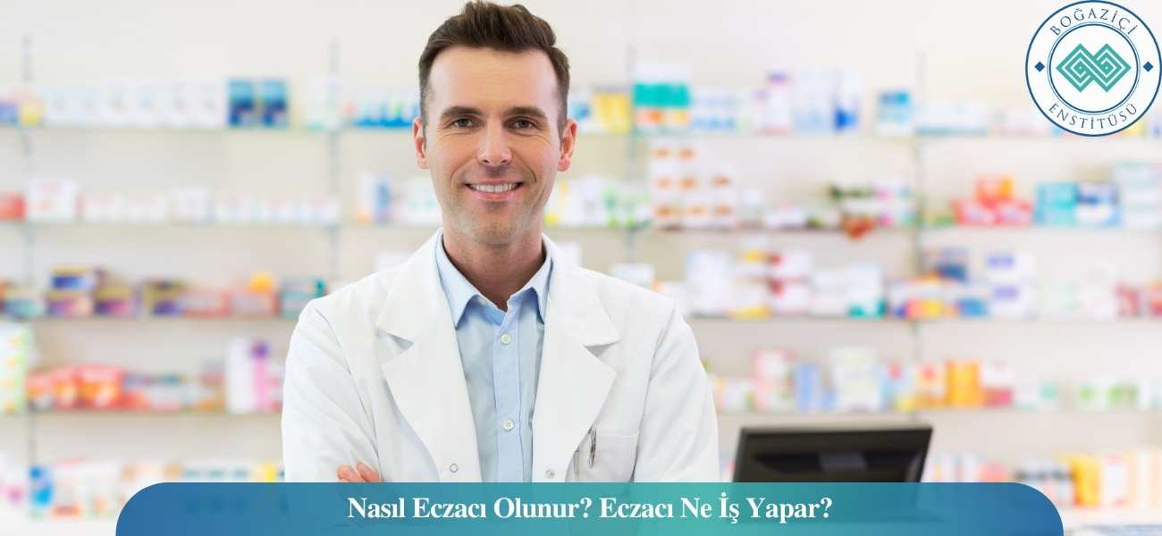 Nasıl Eczacı Olunur? Eczacı Ne İş Yapar? Nasıl Eczacı Olunur? Eczacı Ne İş Yapar?